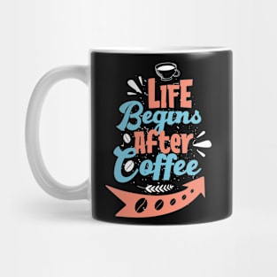 Life begin after coffee Mug